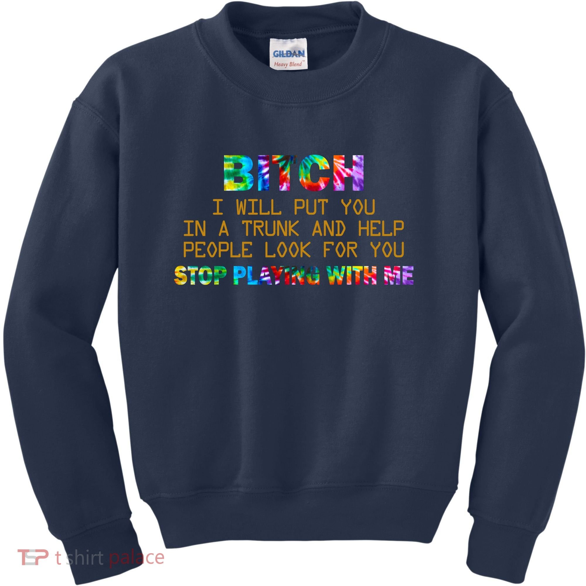 I Will Put You In A Trunk And Help People Look For You Kids Sweatshirt
