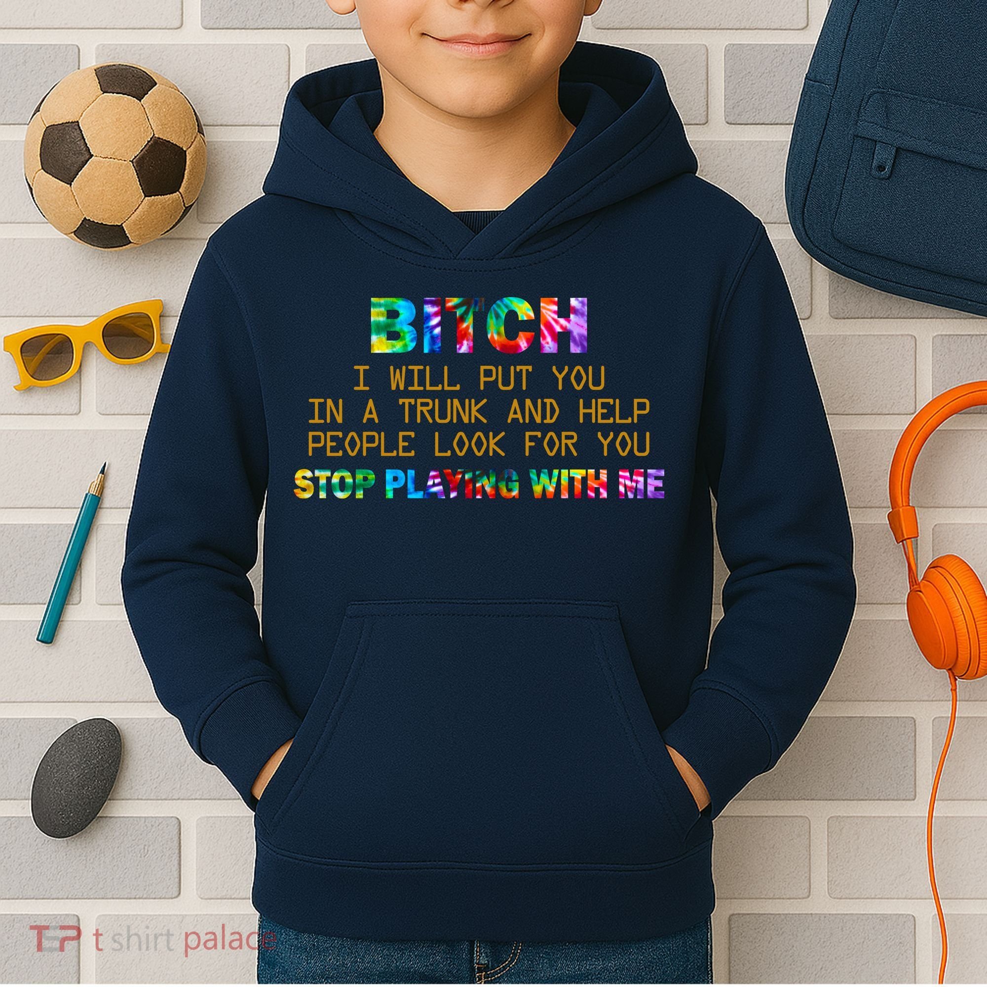 I Will Put You In A Trunk And Help People Look For You Kids Hoodie