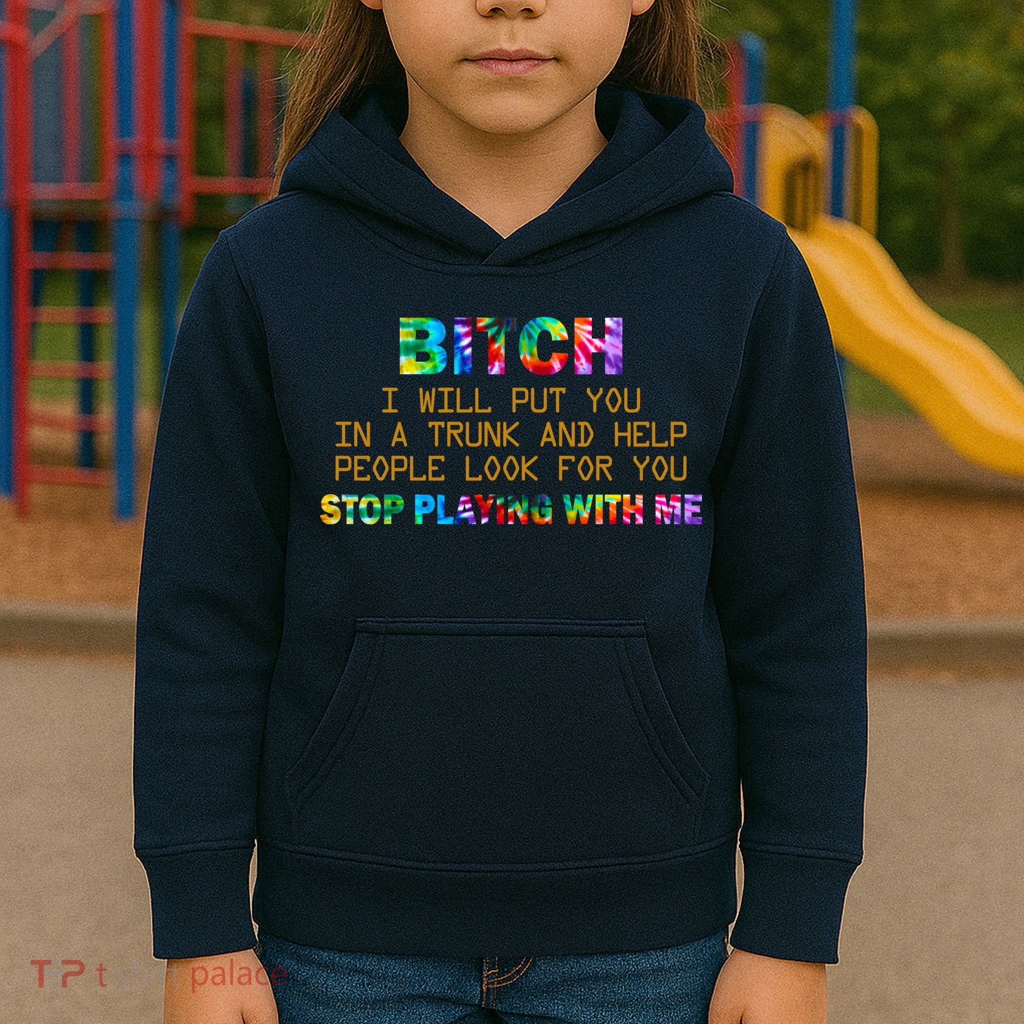 I Will Put You In A Trunk And Help People Look For You Kids Hoodie