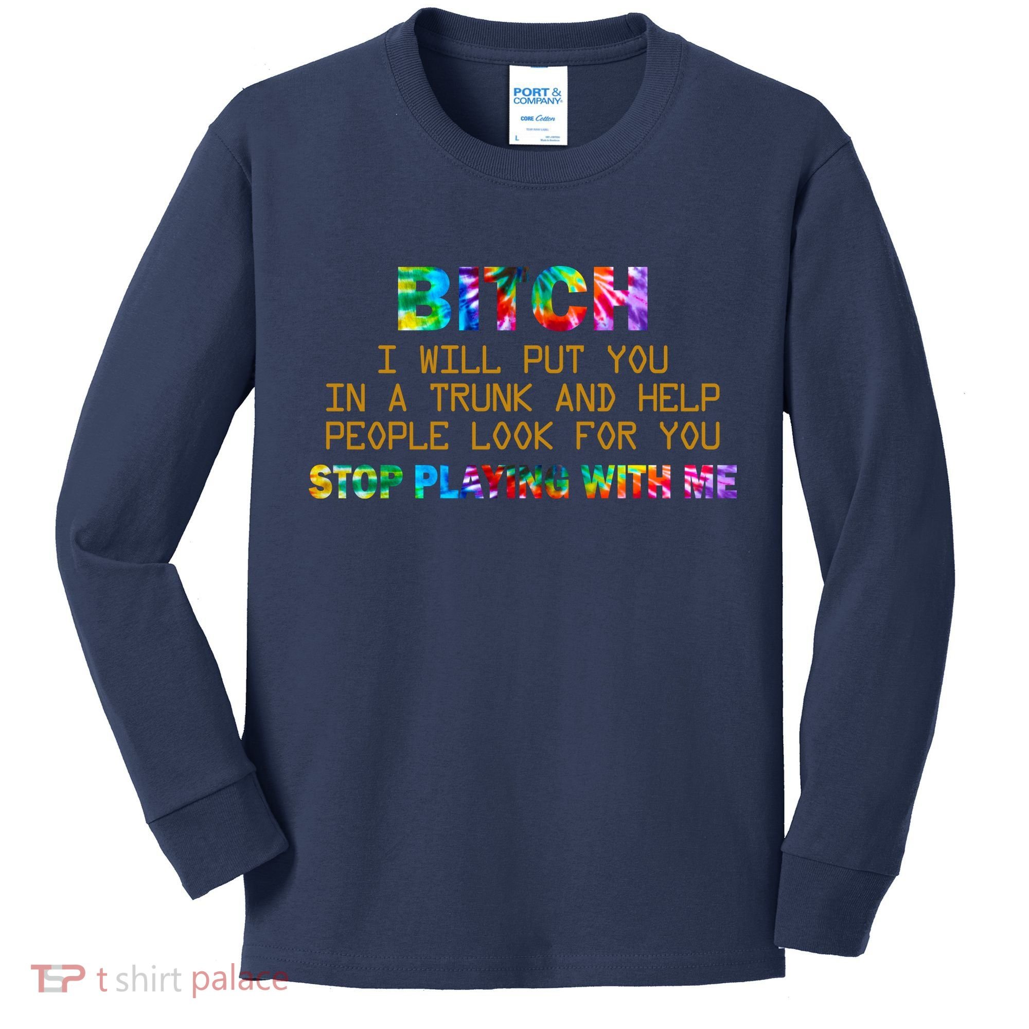 I Will Put You In A Trunk And Help People Look For You Kids Long Sleeve Shirt