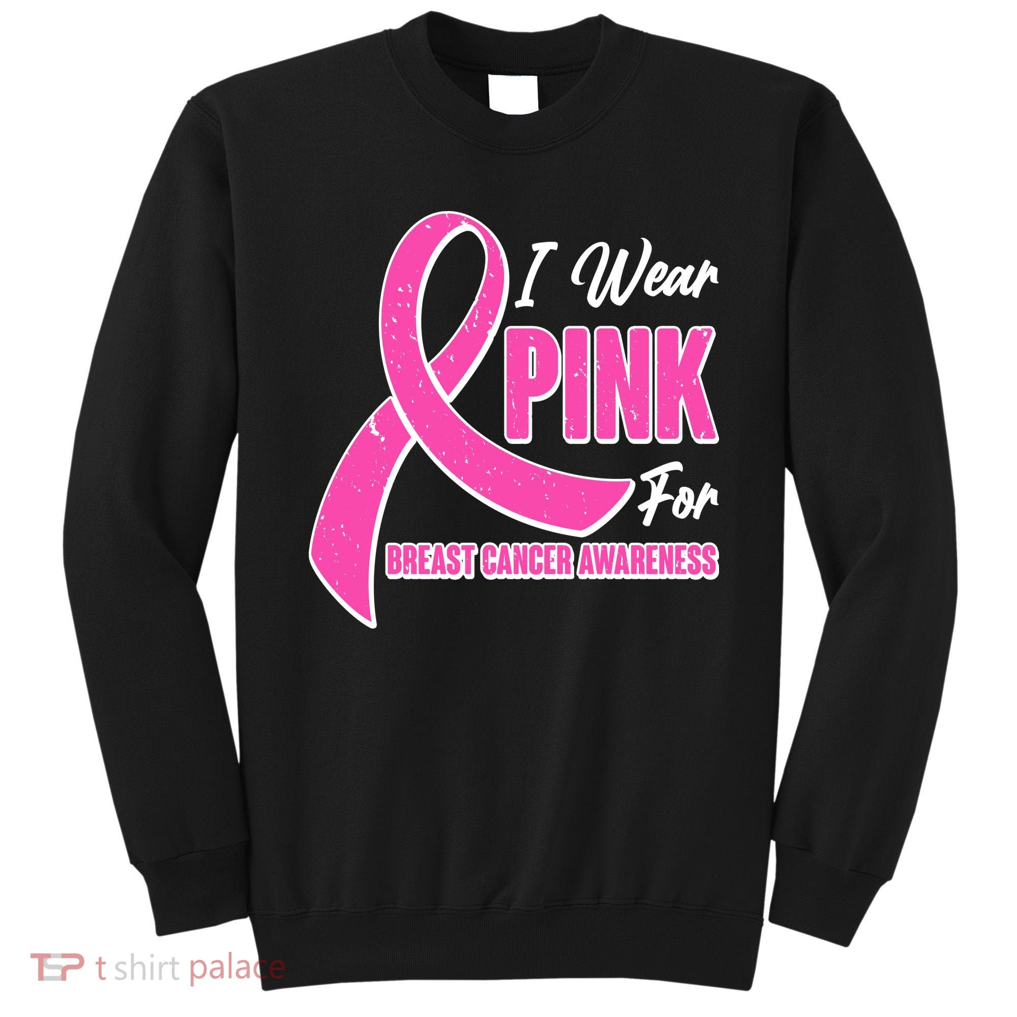 I Wear Pink For Breast Cancer Awareness Sweatshirt