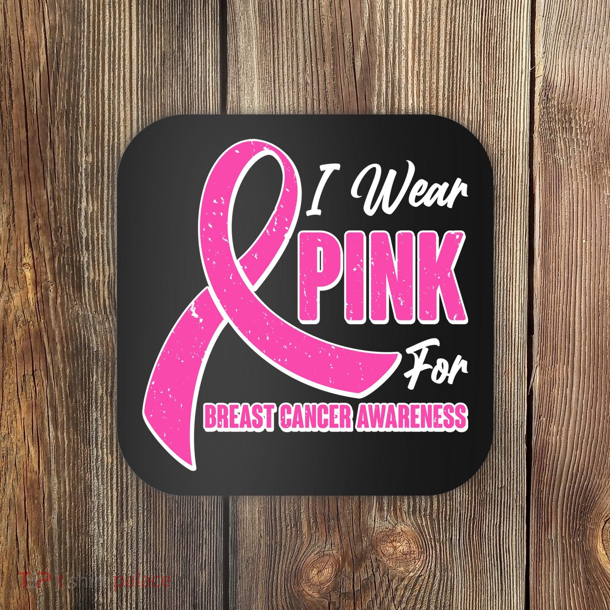I Wear Pink For Breast Cancer Awareness Coaster