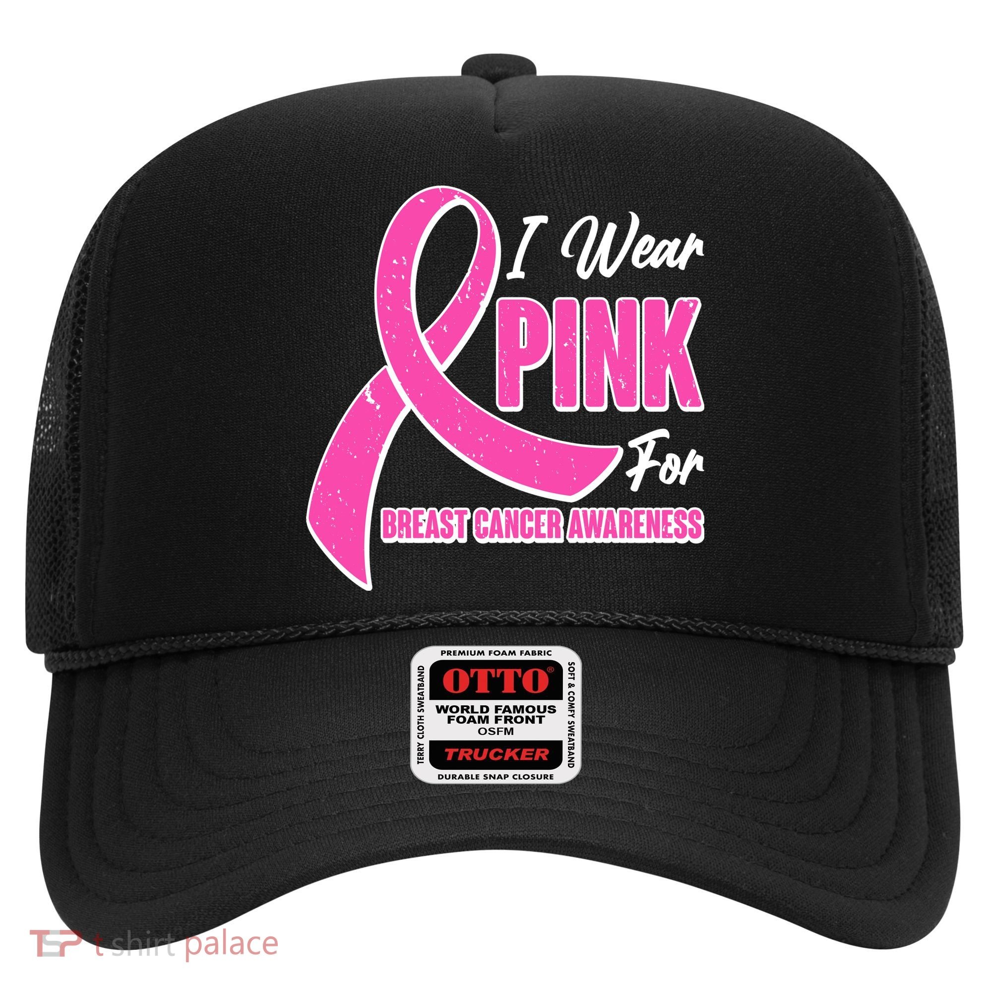I Wear Pink For Breast Cancer Awareness Hat