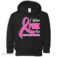 I Wear Pink For Breast Cancer Awareness Toddler Hoodie thumb 0