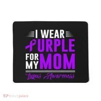 I Wear Purple For My Mom Lupus Awareness Month Mousepad thumb 0