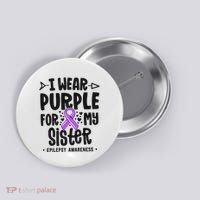 I Wear Purple For My Sister Epilepsy Awareness Button thumb 0