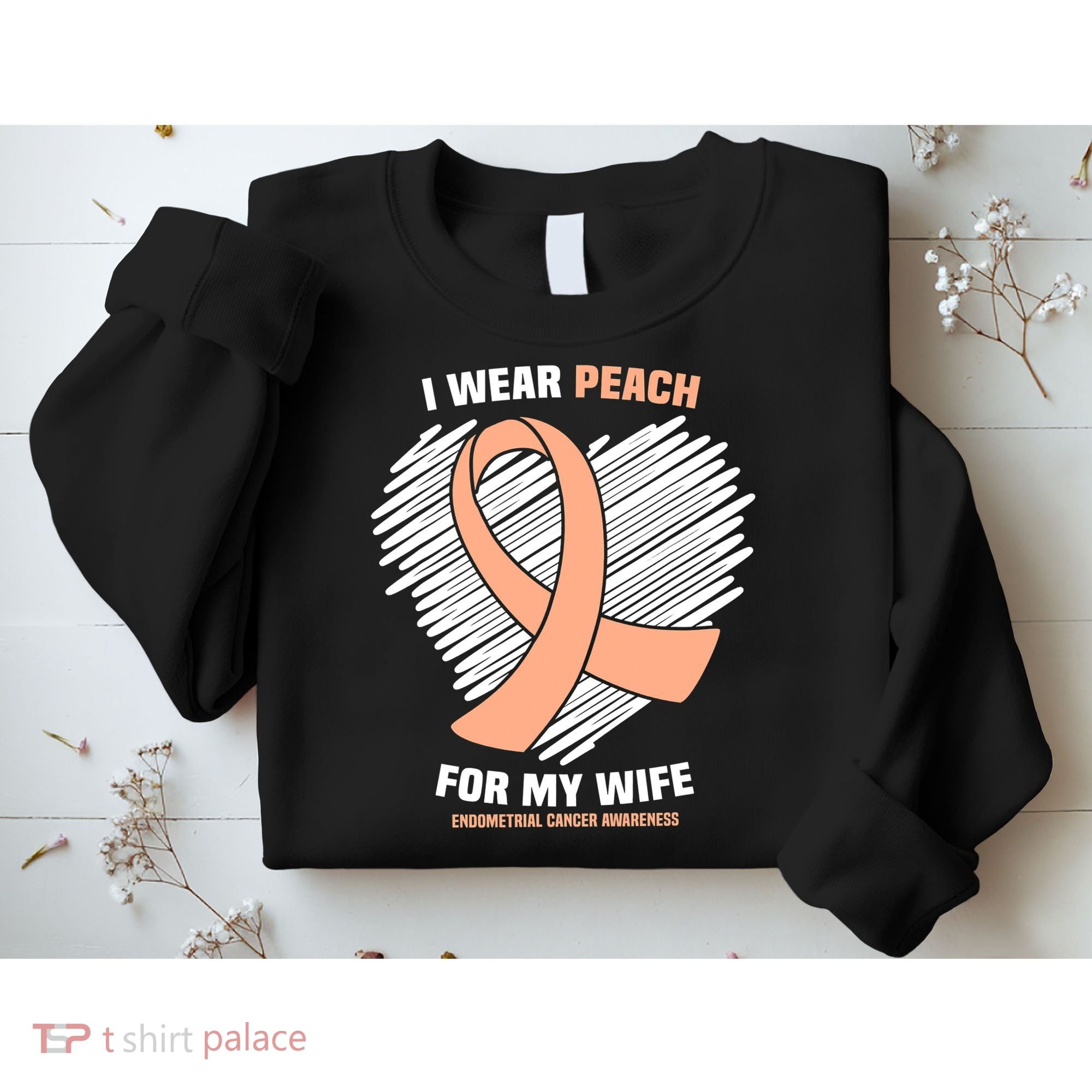 I Wear Peach For My Wife Endometrial Cancer Awareness Sweatshirt