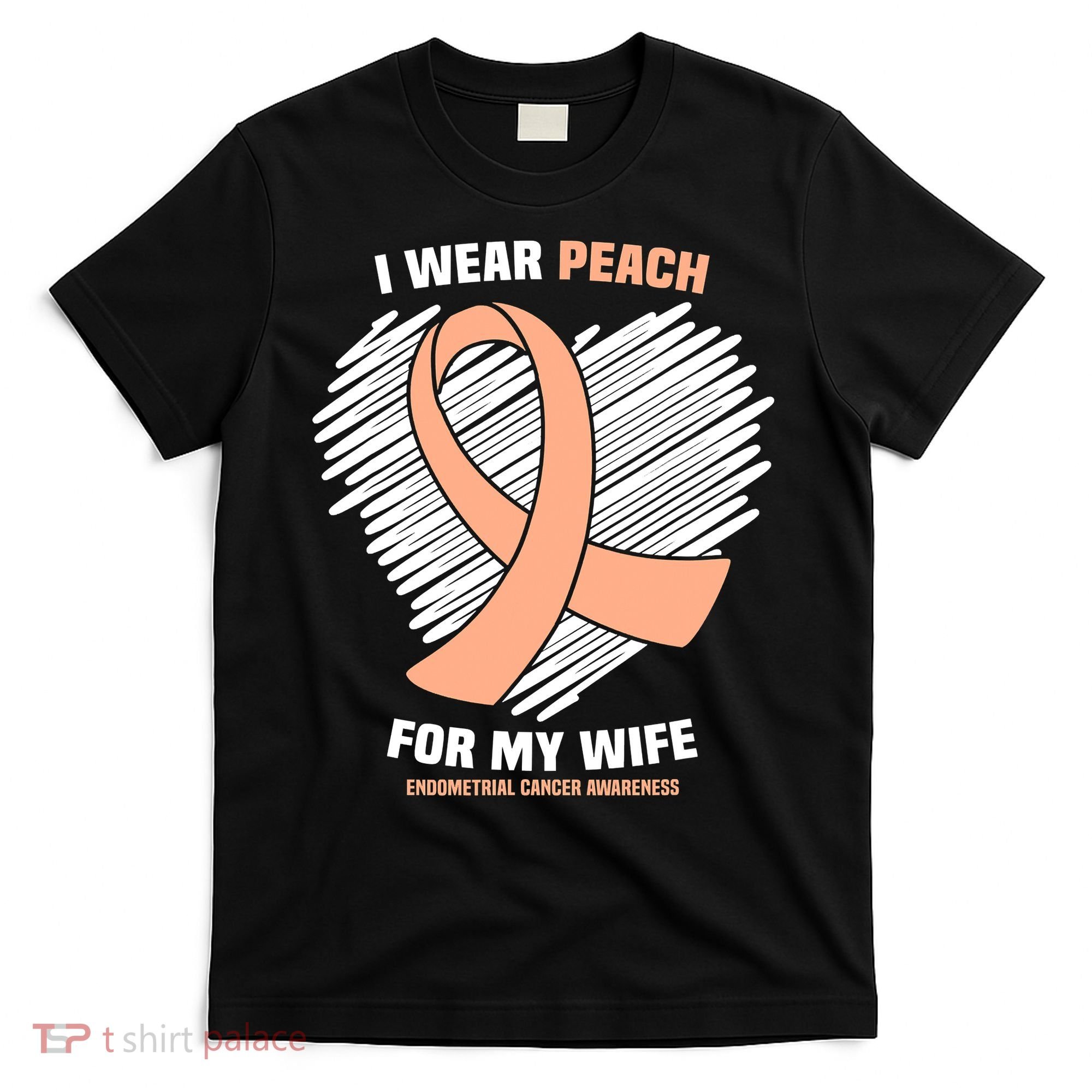 I Wear Peach For My Wife Endometrial Cancer Awareness T-Shirt