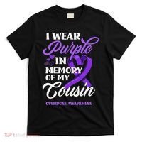 I Wear Purple In Memory Of My Cousin Overdose Awareness T-Shirt thumb 0