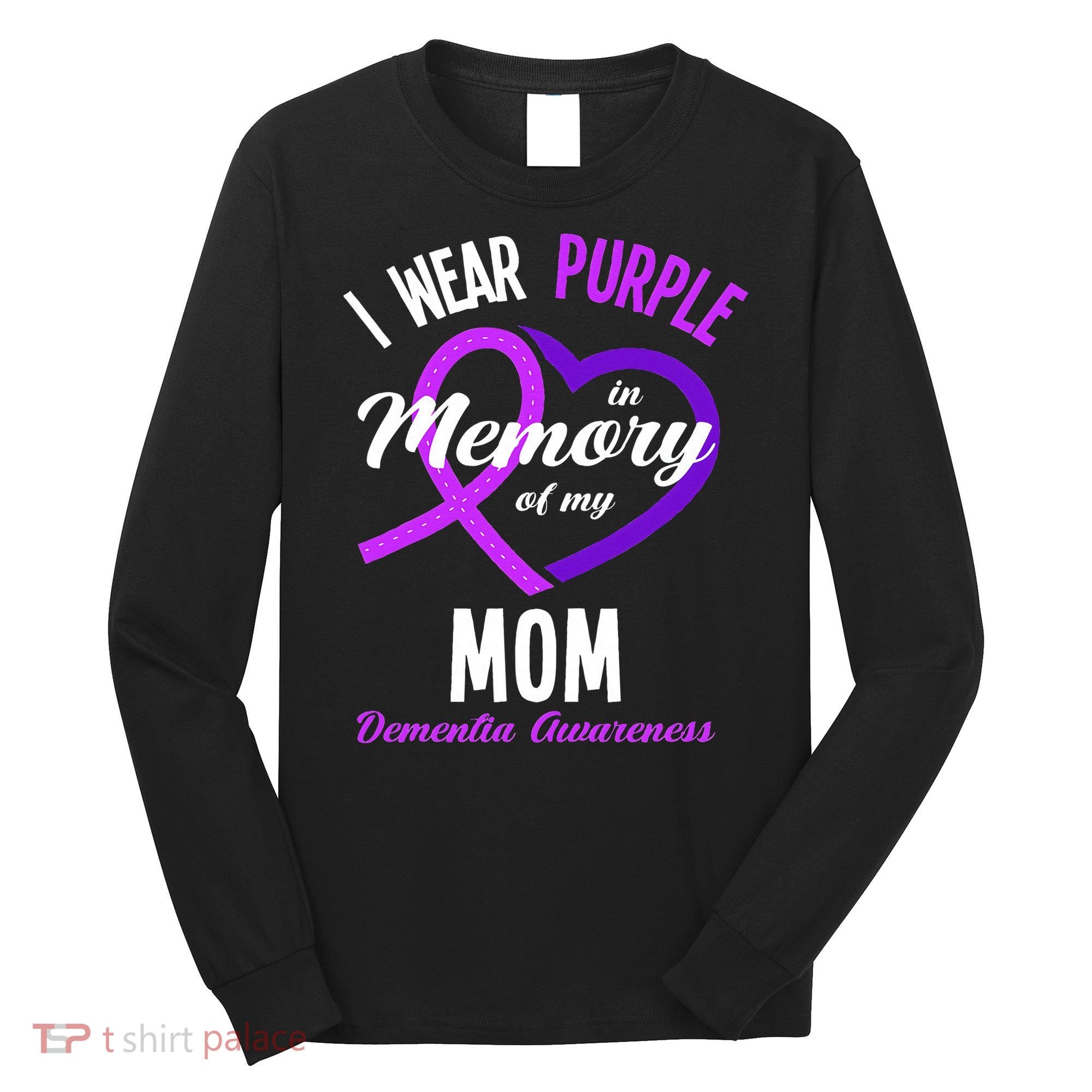 I Wear Purple In Memory For My Mom Dementia Awareness Long Sleeve Shirt