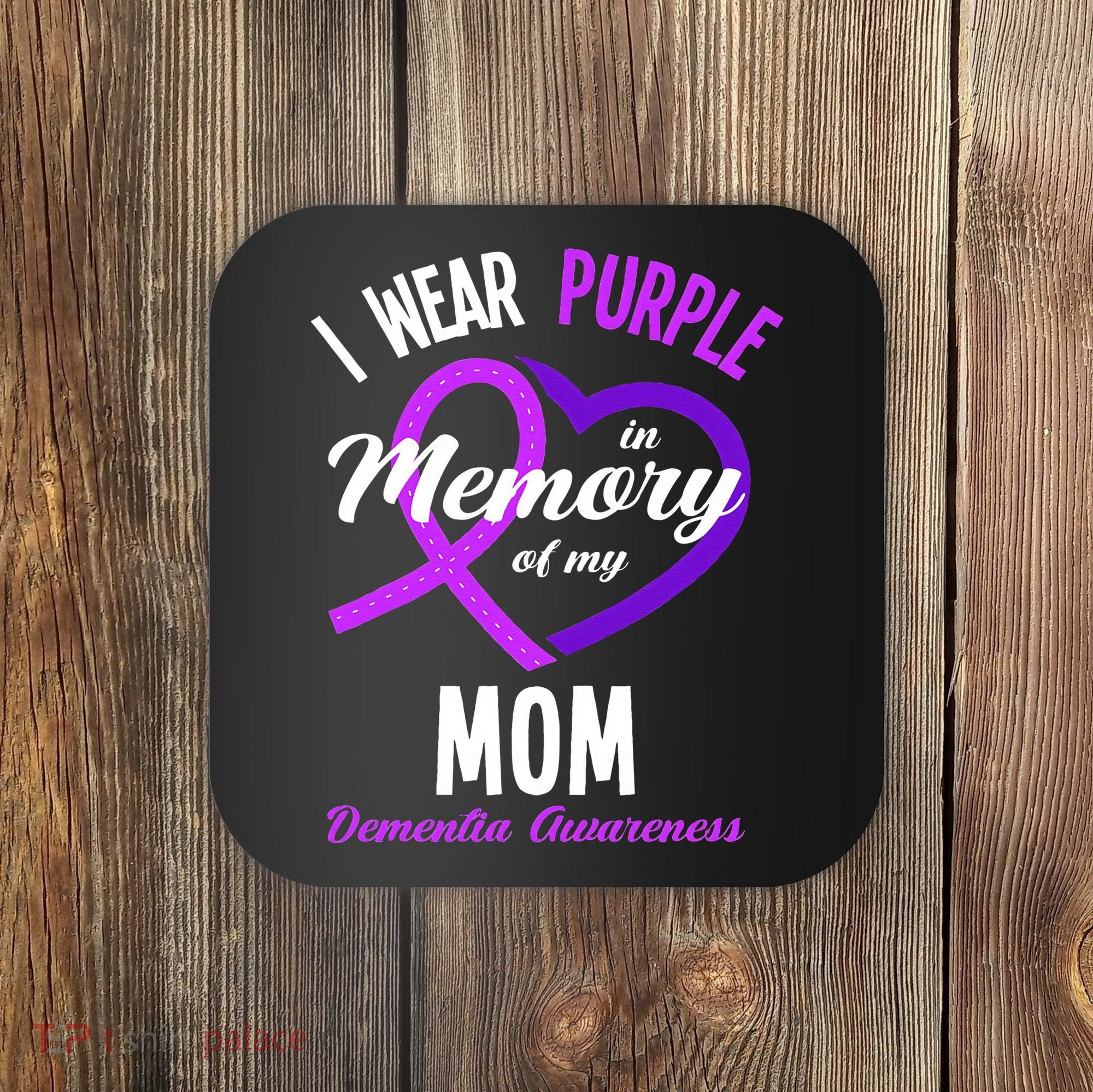 I Wear Purple In Memory For My Mom Dementia Awareness Coaster