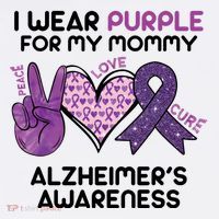 I Wear Purple For My Mommy Alzheimers Awareness Peace Love Cure T-Shirt thumb 7