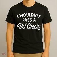I Wouldnt Pass A Vet Check Funny Vet Humor Sarcastic Riding T-Shirt thumb 3