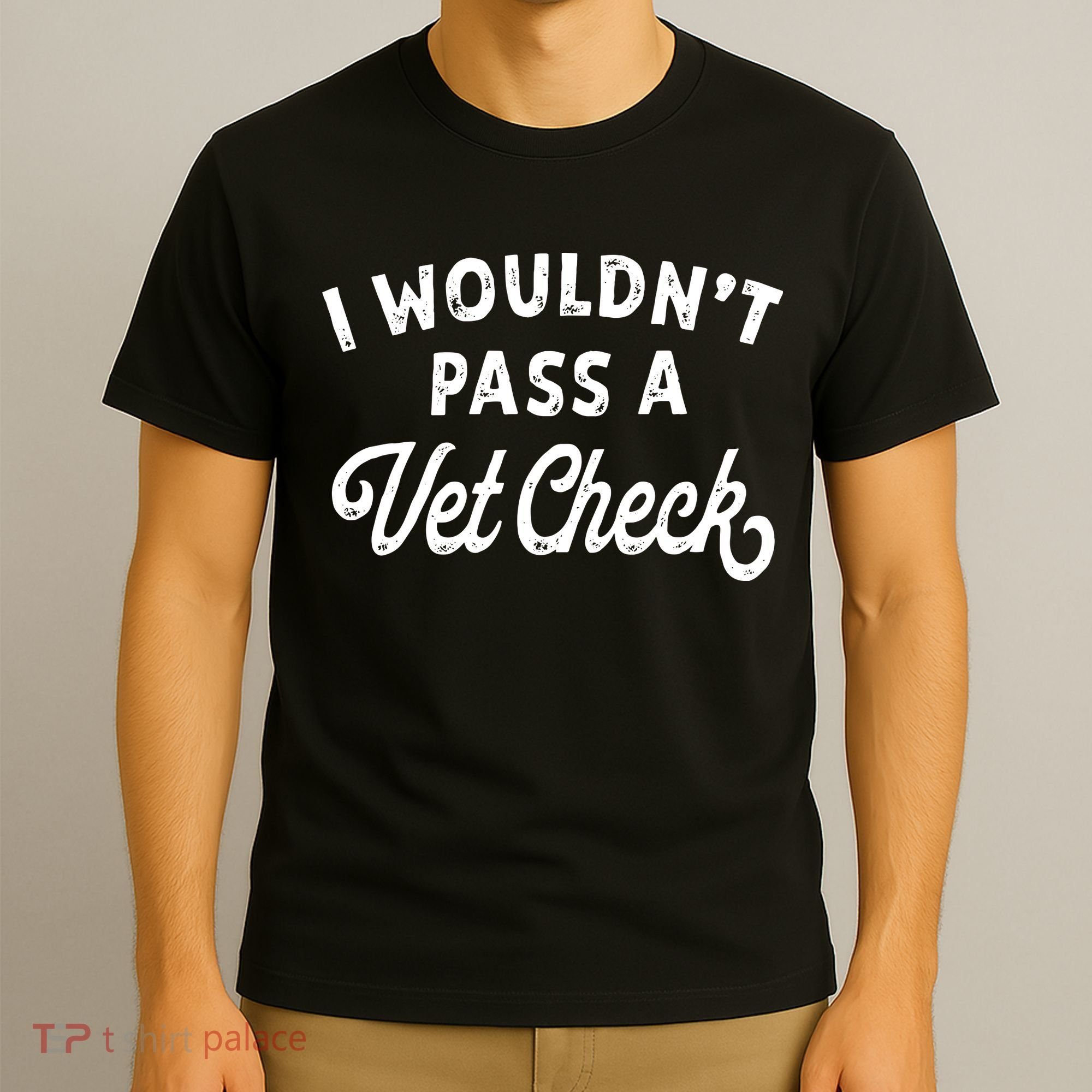 I Wouldnt Pass A Vet Check Funny Vet Humor Sarcastic Riding T-Shirt