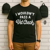I Wouldnt Pass A Vet Check Funny Vet Humor Sarcastic Riding T-Shirt thumb 6
