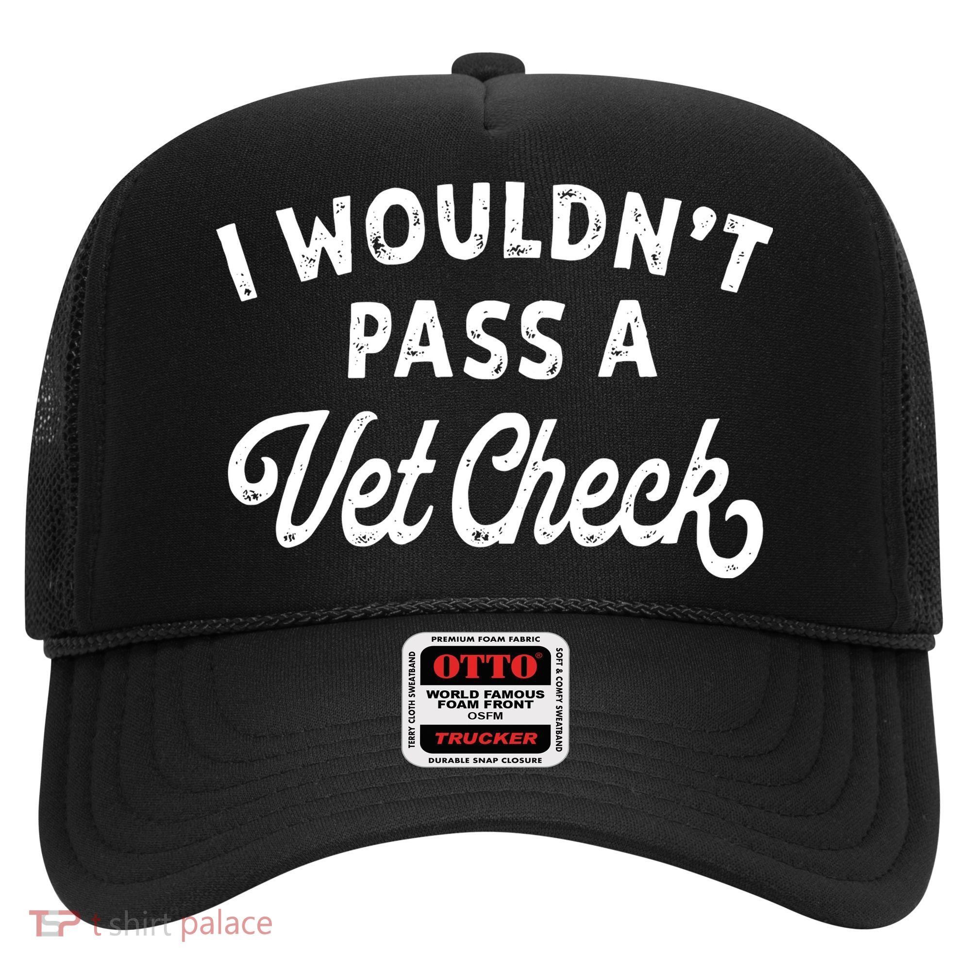 I Wouldnt Pass A Vet Check Funny Vet Humor Sarcastic Riding Hat