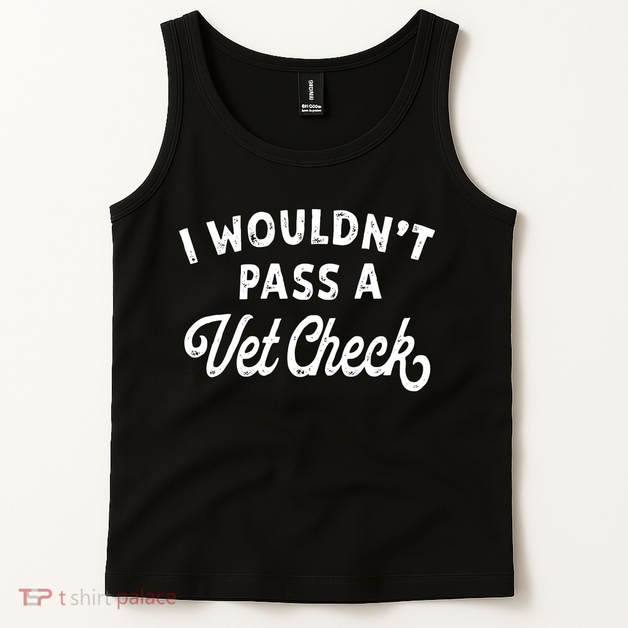 I Wouldnt Pass A Vet Check Funny Vet Humor Sarcastic Riding Tank Top