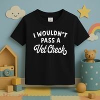 I Wouldnt Pass A Vet Check Funny Vet Humor Sarcastic Riding Toddler T-Shirt thumb 3