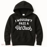 I Wouldnt Pass A Vet Check Funny Vet Humor Sarcastic Riding Kids Hoodie thumb 0