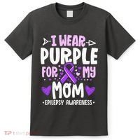 I Wear Purple For My Mom Mother Epilepsy Awareness Month T-Shirt thumb 0