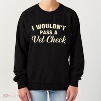 I WouldnT Pass A Vet Check Funny Vet Humor Sarcastic Women's Sweatshirt thumb 0