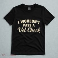 I WouldnT Pass A Vet Check Funny Vet Humor Sarcastic T-Shirt thumb 5
