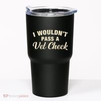 I WouldnT Pass A Vet Check Funny Vet Humor Sarcastic Tumbler thumb 0