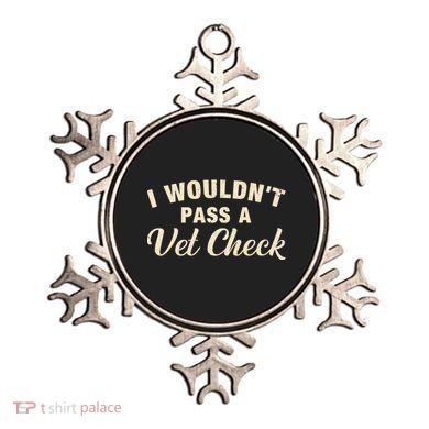 I WouldnT Pass A Vet Check Funny Vet Humor Sarcastic Ornament