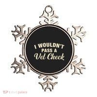 I WouldnT Pass A Vet Check Funny Vet Humor Sarcastic Ornament thumb 0