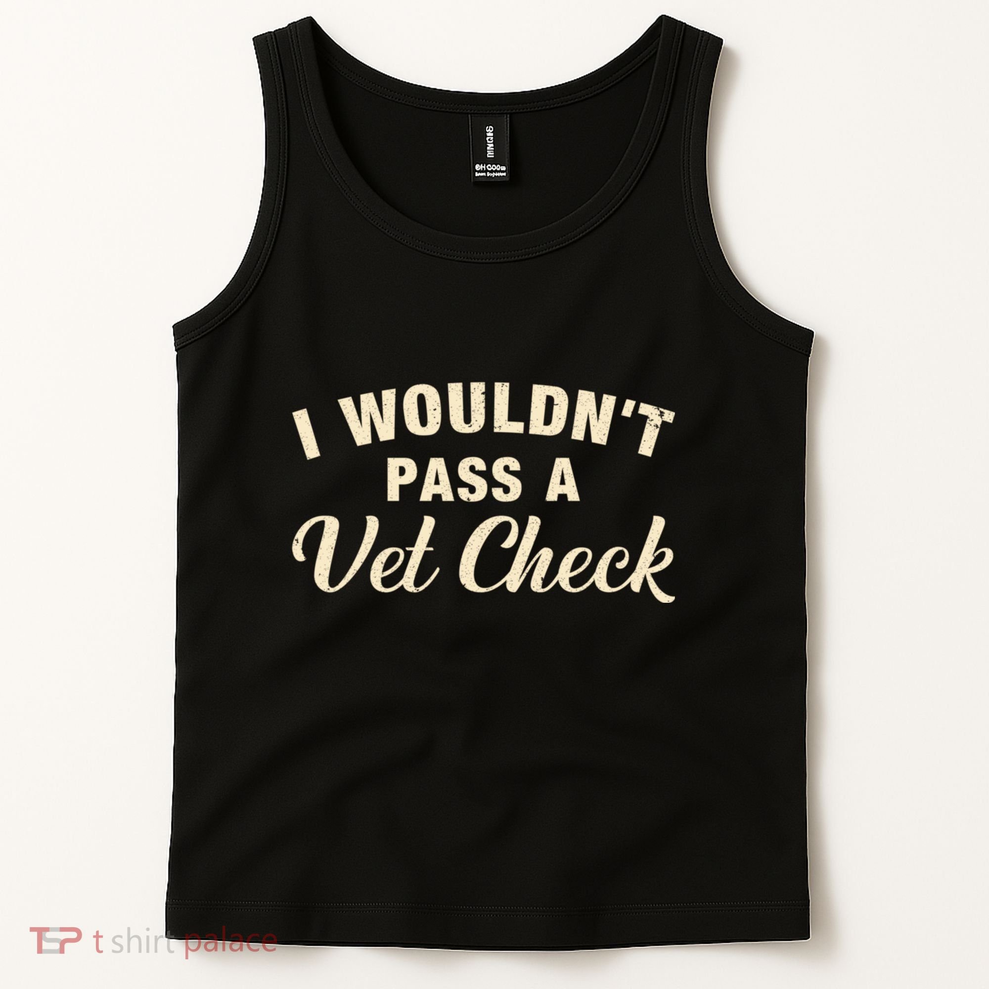 I WouldnT Pass A Vet Check Funny Vet Humor Sarcastic Tank Top