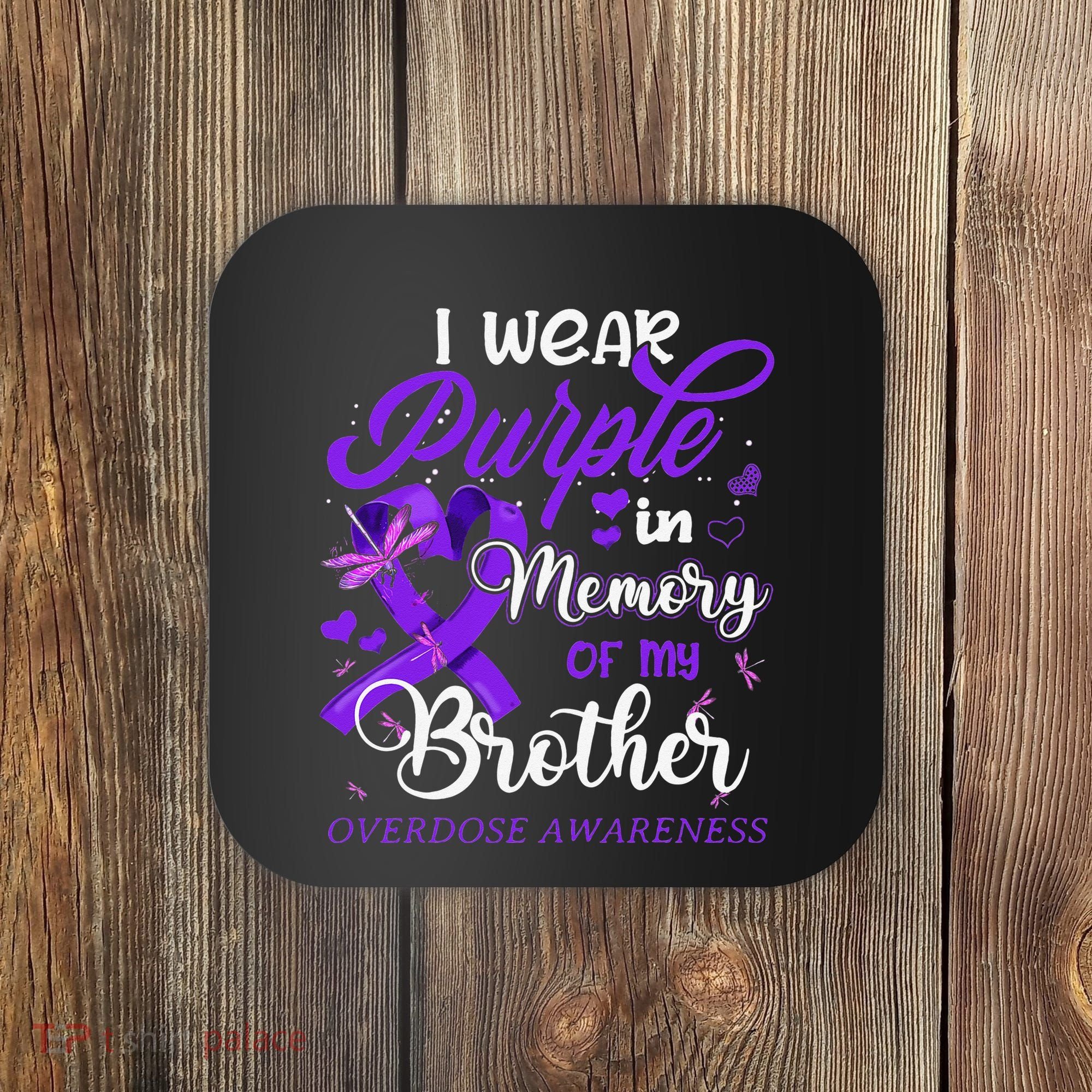 I Wear Purple In Memory For My Brother Overdose Awareness Coaster
