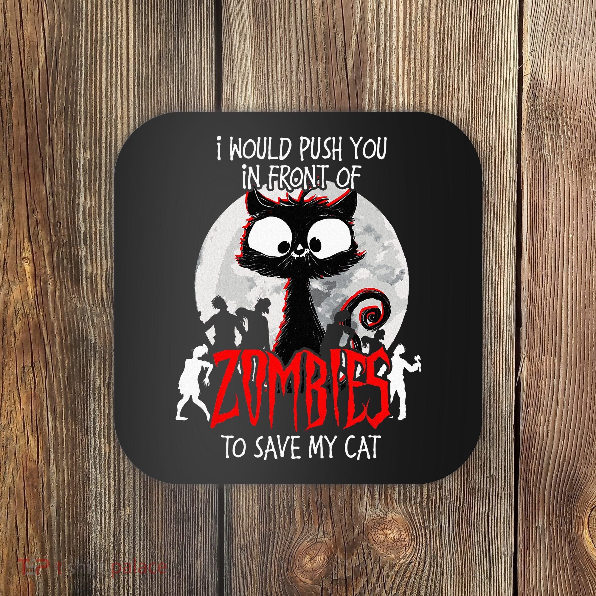 I Would Push You Zombies Cats Zombie Cat Cute Black Cat Coaster