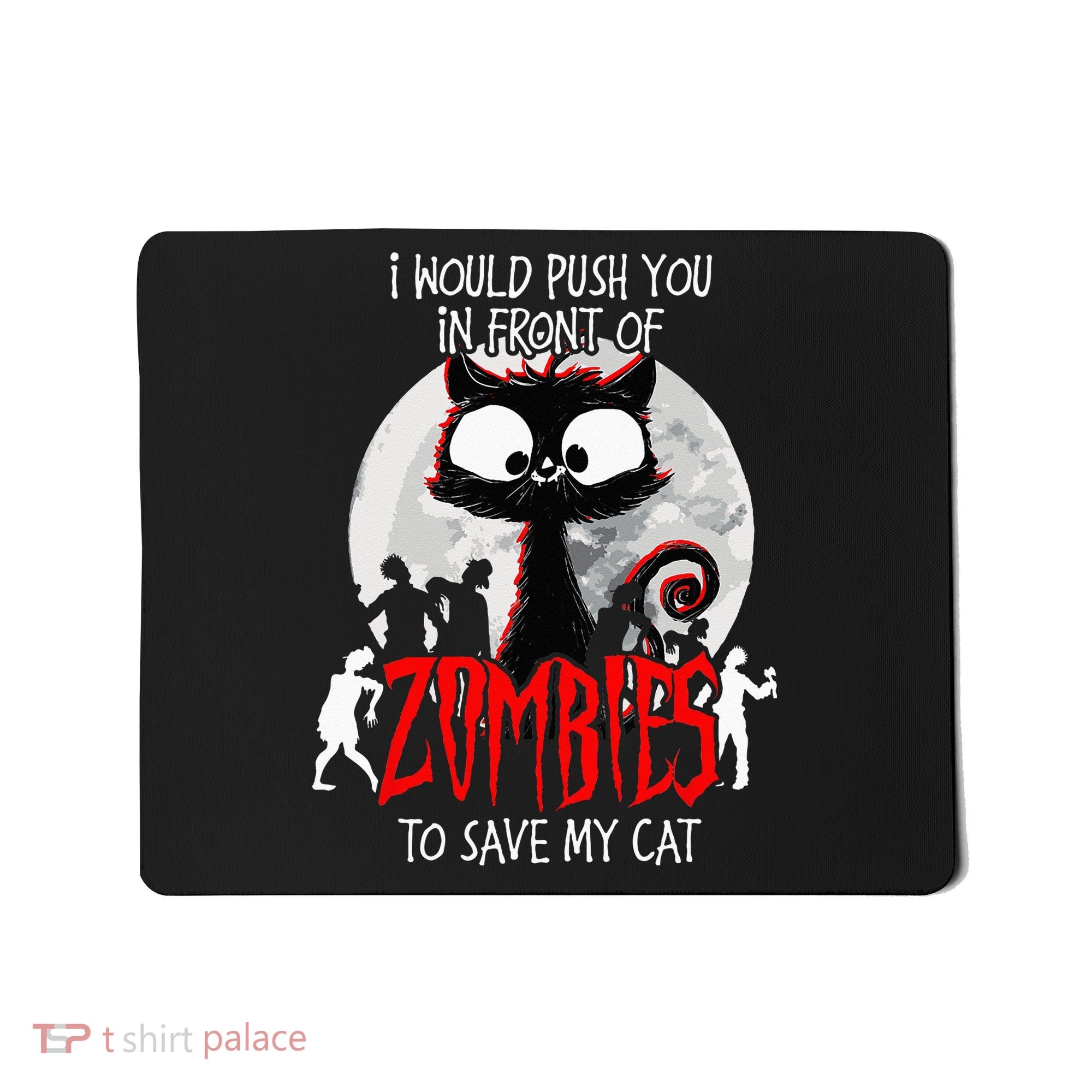 I Would Push You Zombies Cats Zombie Cat Cute Black Cat Mousepad