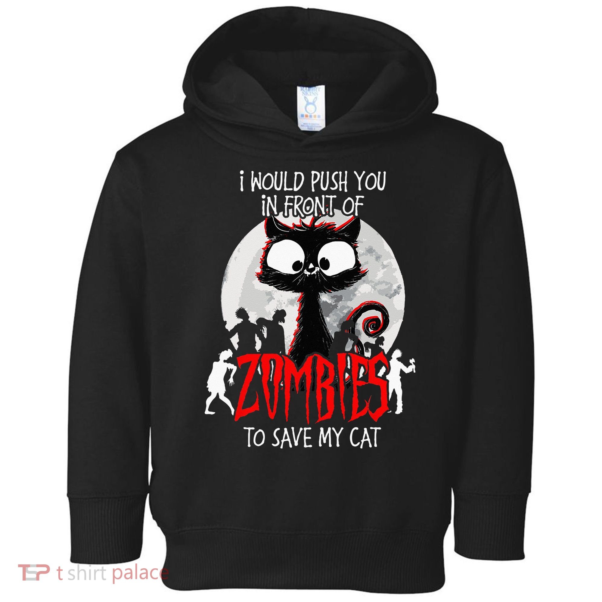 I Would Push You Zombies Cats Zombie Cat Cute Black Cat Toddler Hoodie