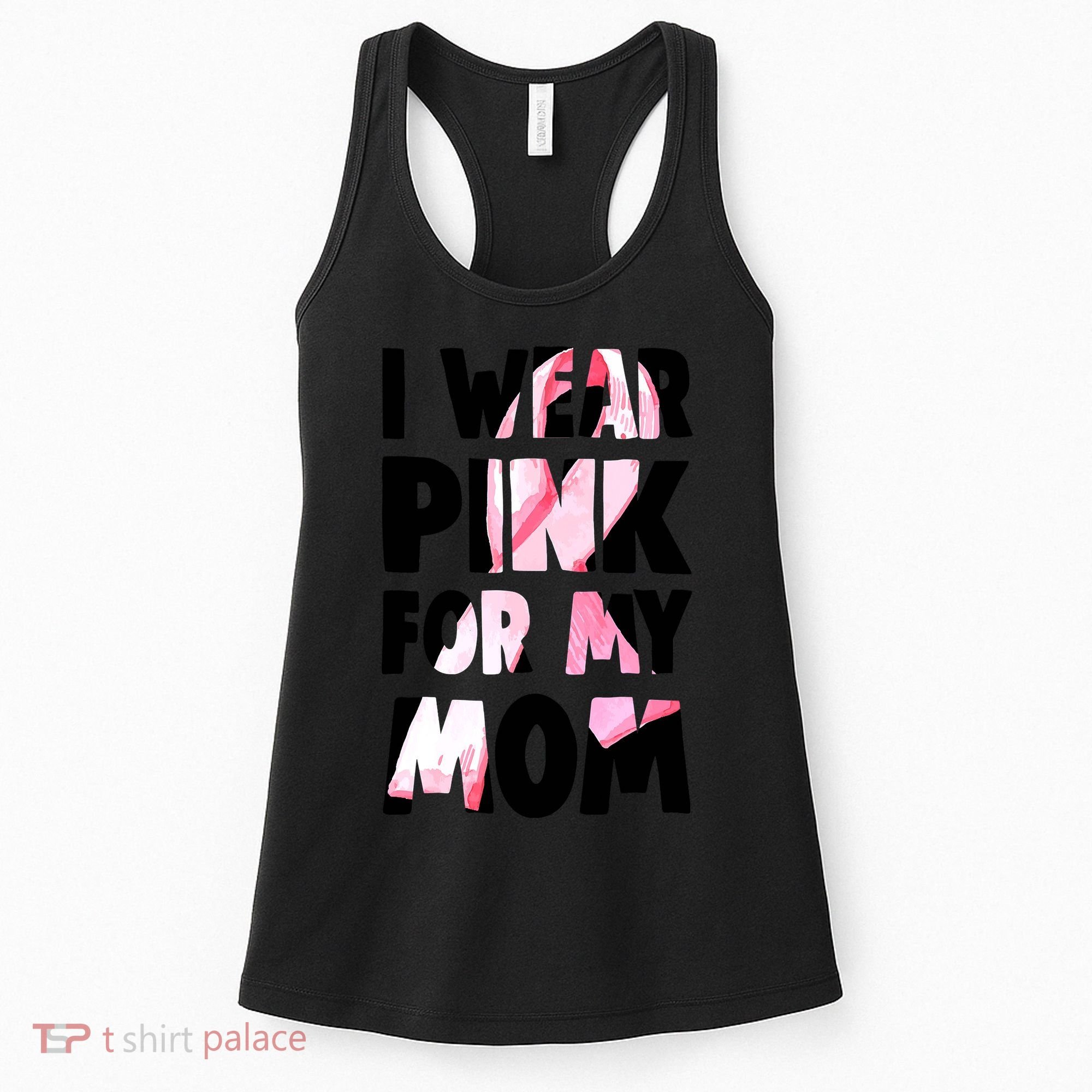 I Wear Pink For My Mom Funny Breast Cancer Awareness Women's Tank Top