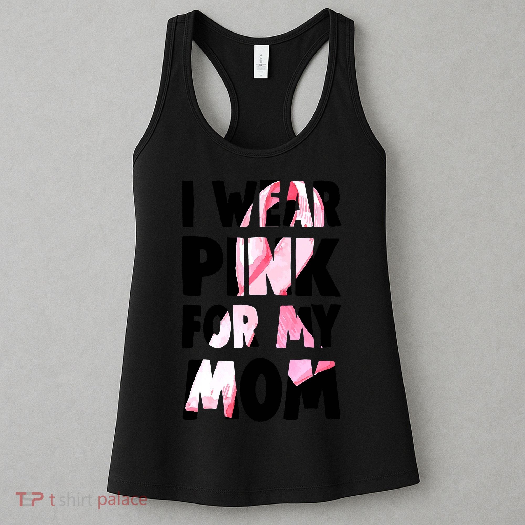 I Wear Pink For My Mom Funny Breast Cancer Awareness Women's Tank Top