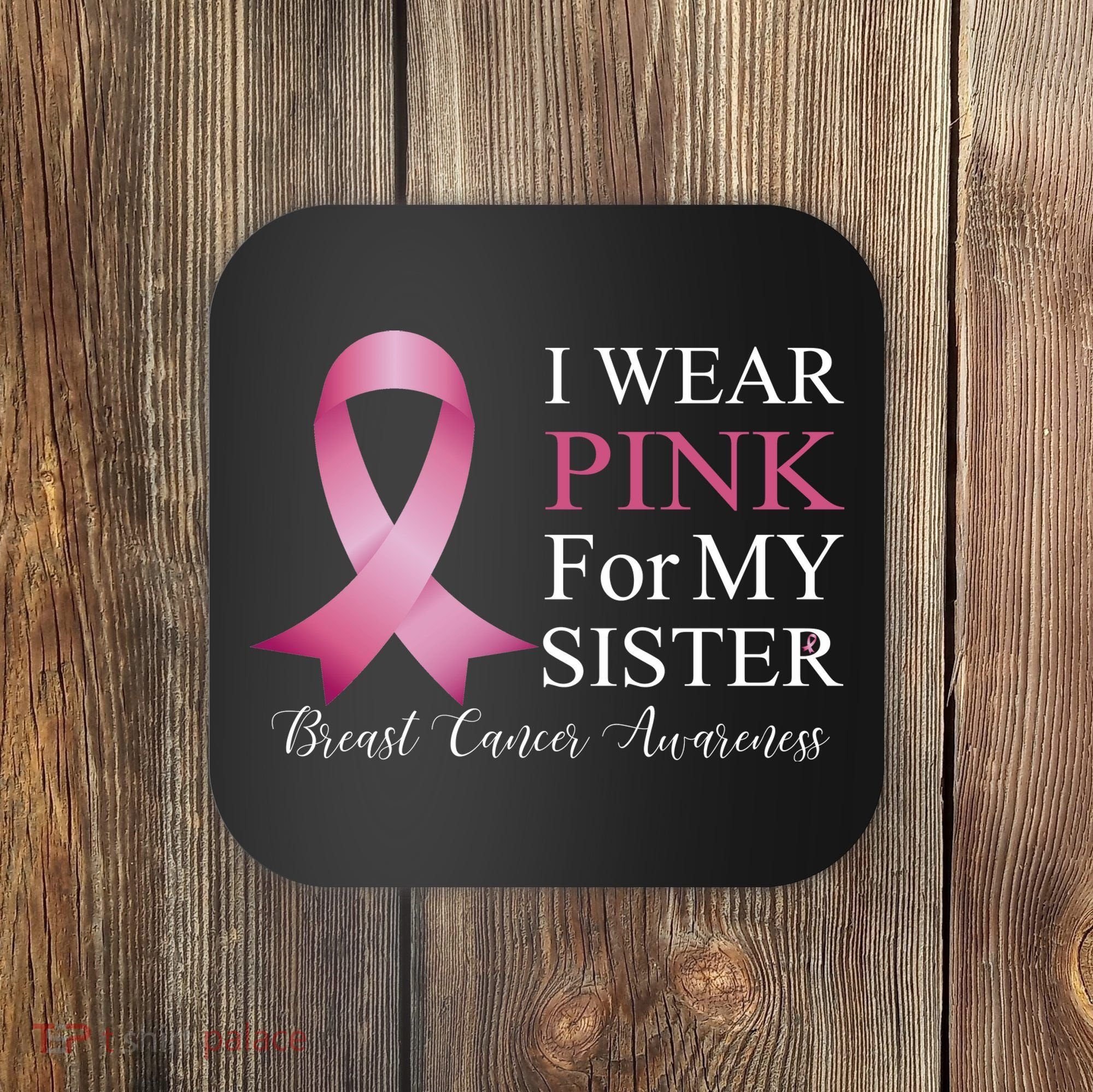 I Wear Pink For My Sister Coaster