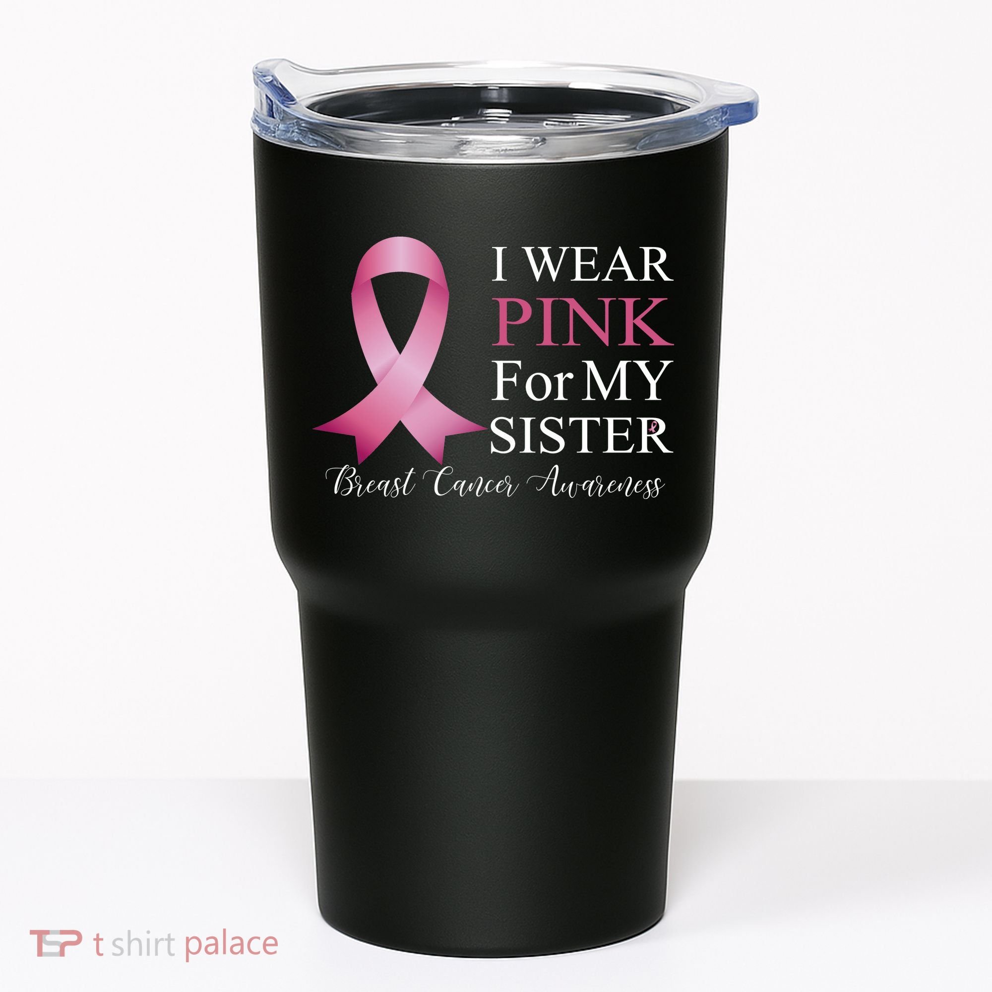 I Wear Pink For My Sister Tumbler