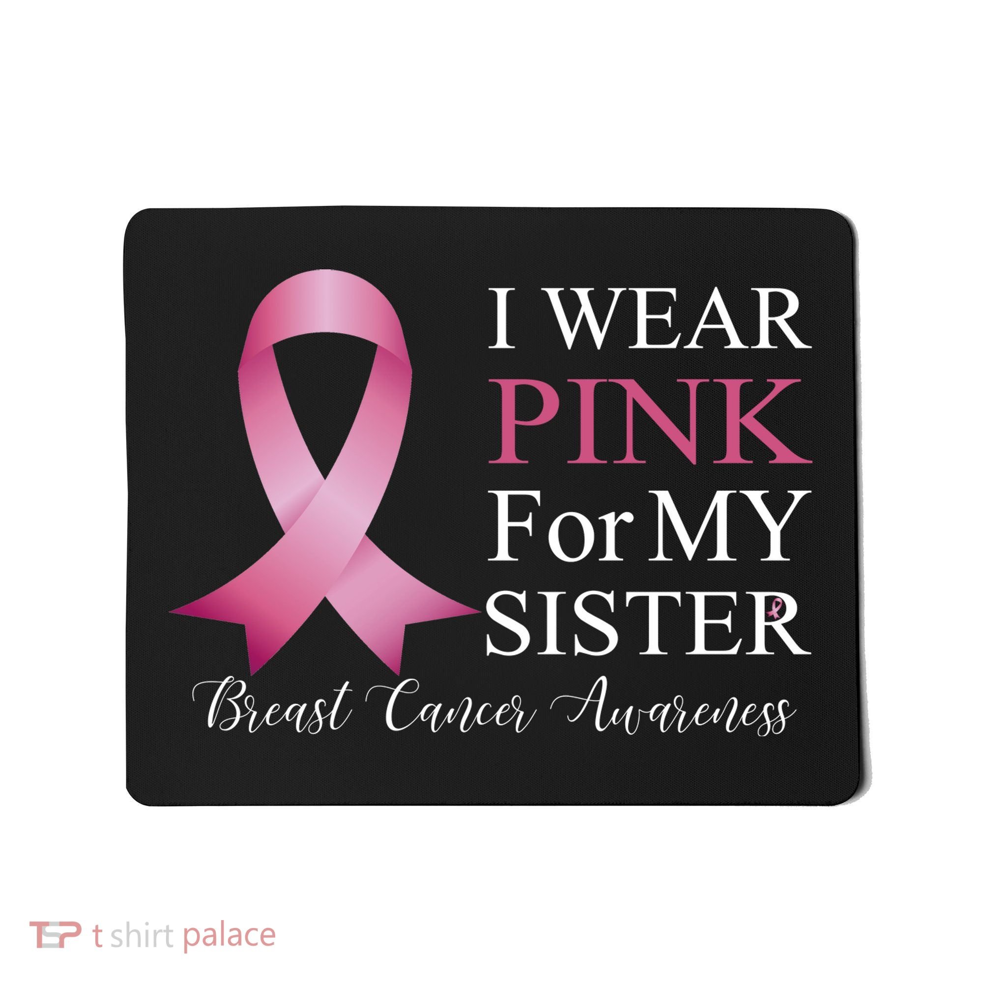 I Wear Pink For My Sister Mousepad