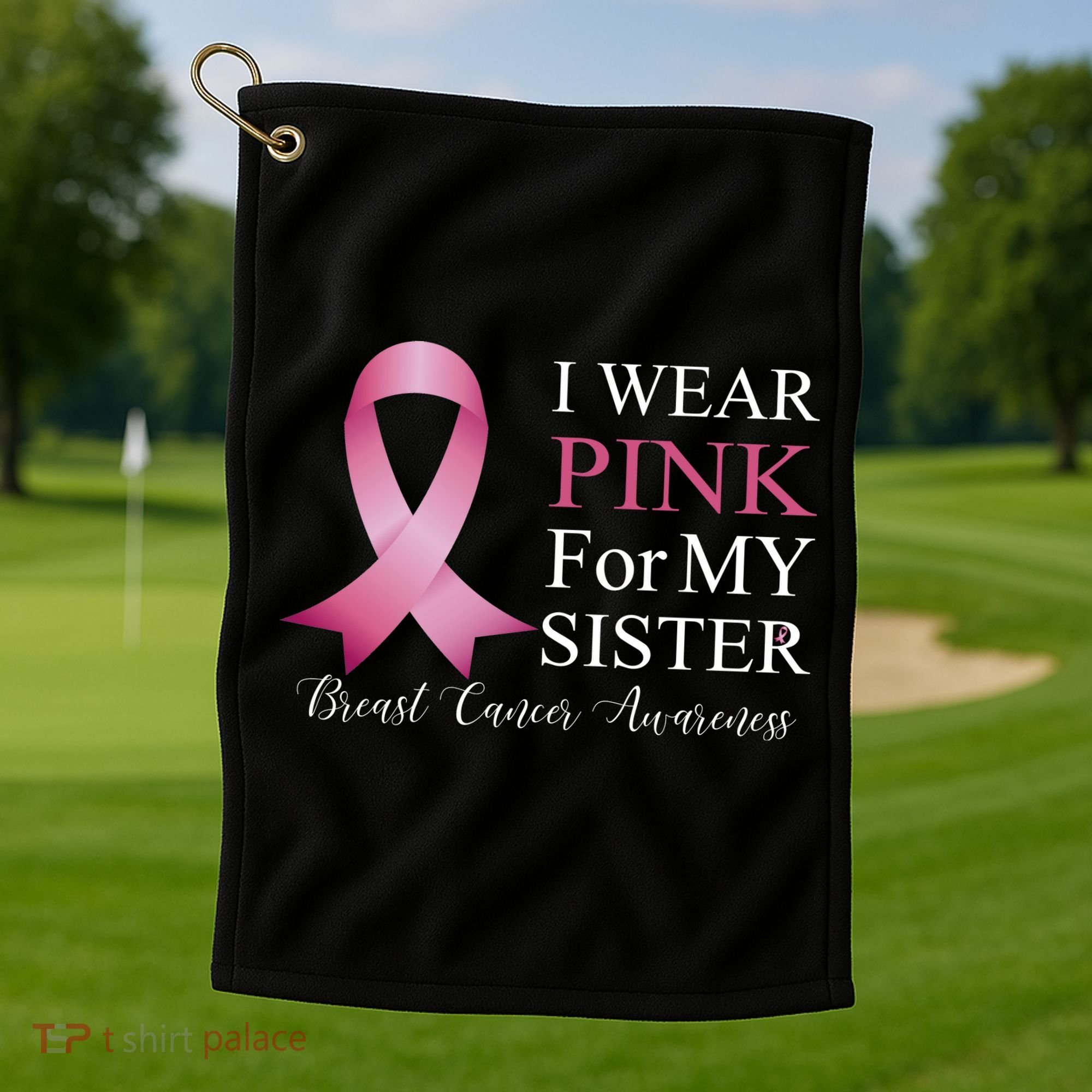 I Wear Pink For My Sister Golf Towel