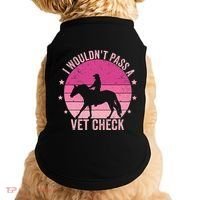 I WouldnT Pass A Vet Check Funny Vet Tech Horse Riding Mom Doggie Tank thumb 0