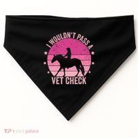 I WouldnT Pass A Vet Check Funny Vet Tech Horse Riding Mom USA-Made Doggie Bandana thumb 0