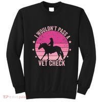 I WouldnT Pass A Vet Check Funny Vet Tech Horse Riding Mom Sweatshirt thumb 0