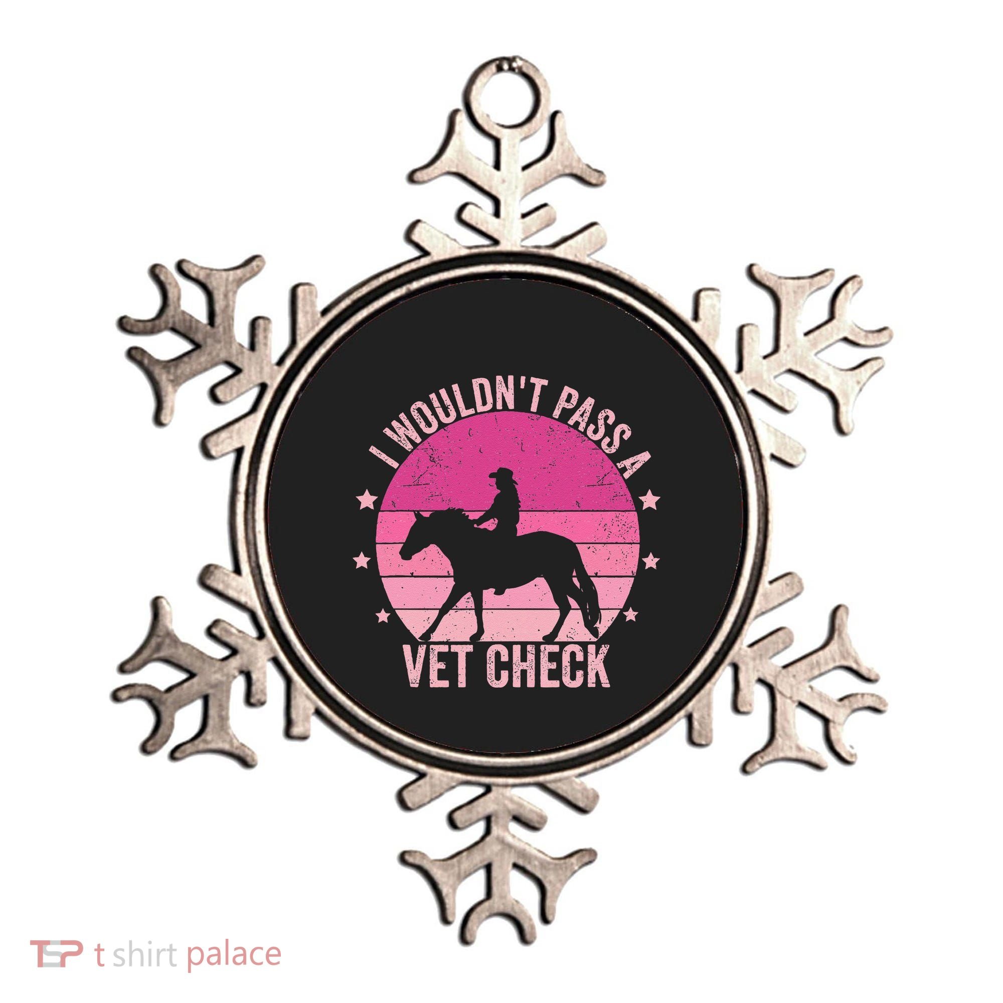 I WouldnT Pass A Vet Check Funny Vet Tech Horse Riding Mom Ornament