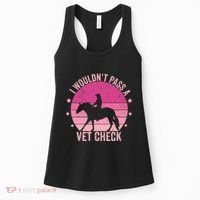 I WouldnT Pass A Vet Check Funny Vet Tech Horse Riding Mom Women's Tank Top thumb 0