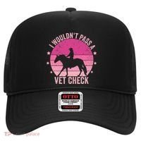 I WouldnT Pass A Vet Check Funny Vet Tech Horse Riding Mom Hat thumb 0