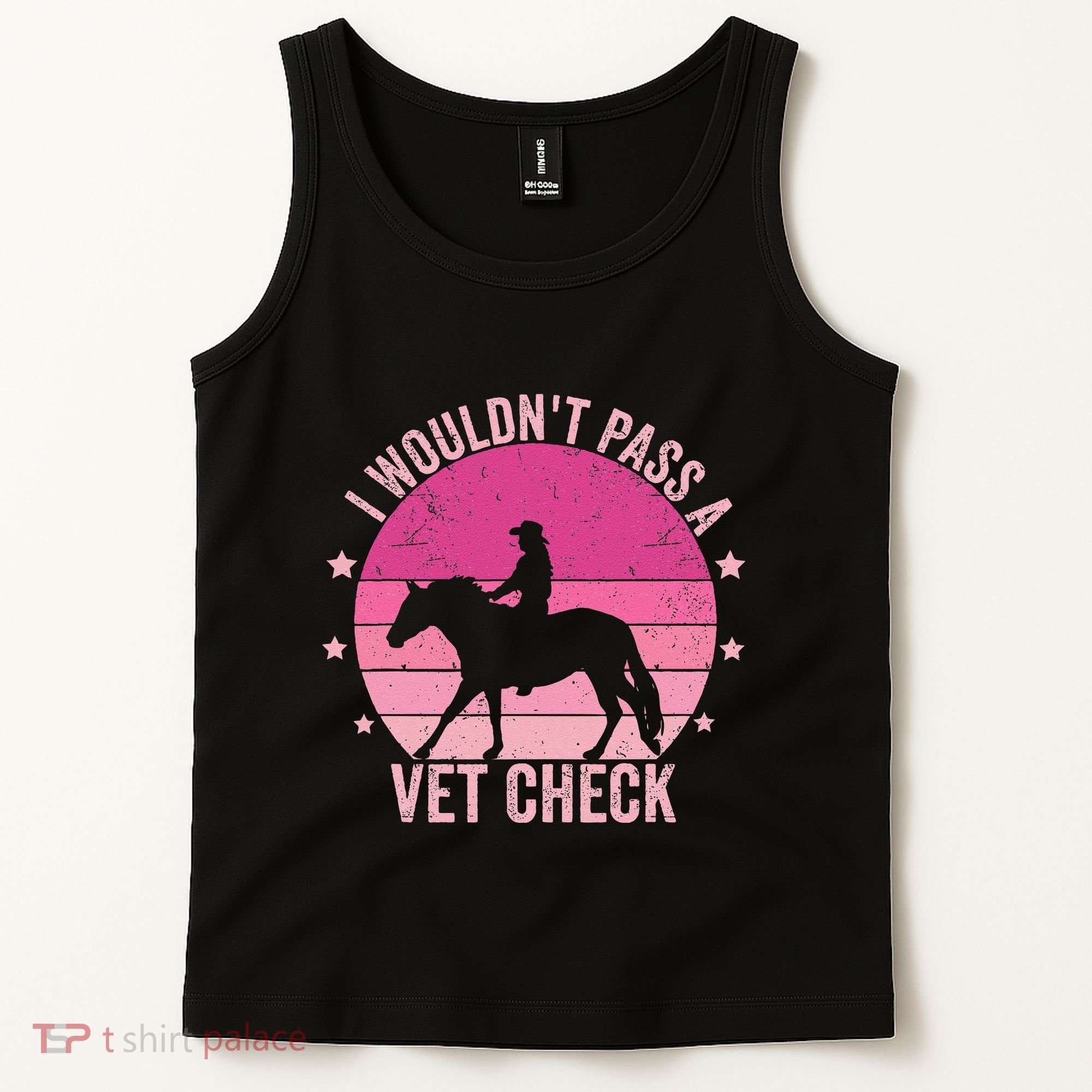 I WouldnT Pass A Vet Check Funny Vet Tech Horse Riding Mom Tank Top