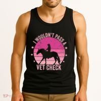 I WouldnT Pass A Vet Check Funny Vet Tech Horse Riding Mom Tank Top thumb 3