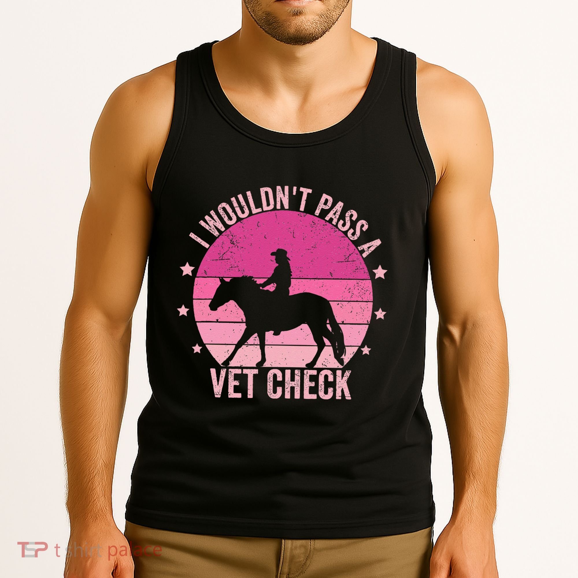 I WouldnT Pass A Vet Check Funny Vet Tech Horse Riding Mom Tank Top