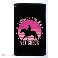 I WouldnT Pass A Vet Check Funny Vet Tech Horse Riding Mom Golf Towel thumb 0